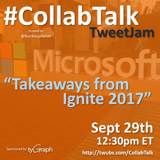 CollabTalk tweetjam at #MSIgnite on Takeaways from Ignite 2017