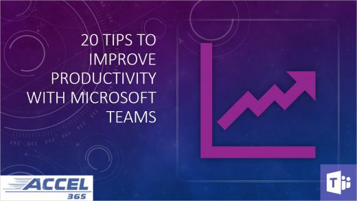 20 Tips to Improve Productivity with Microsoft Teams webinar with Russ Basiura from Accel365