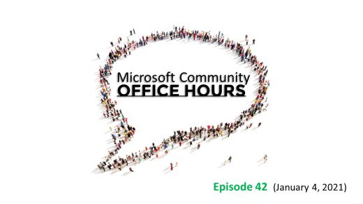 Microsoft Community Office Hours Episode 42 on January 4th, 2021