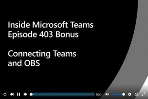 Inside microsoft Teams episode 403 bonus clip