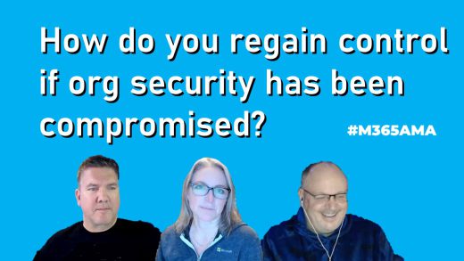 How do you regain control if org security has been compromised? #M365AMA