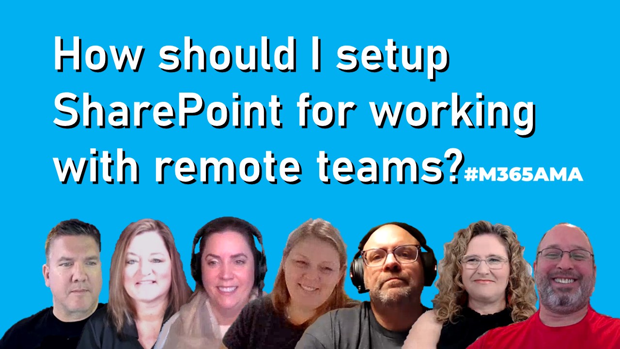 How should I setup SharePoint for working with remote teams? #M365AMA ...