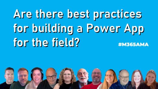 Are there best practices for building a Power App for the field? #M365AMA