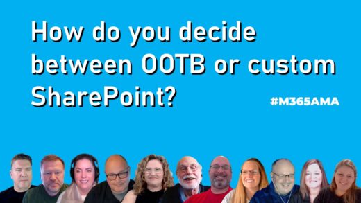 How do you decide between OOTB or custom SharePoint? #M365AMA
