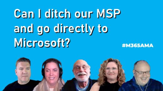 Can I ditch our MSP and go directly to Microsoft? #M365AMA