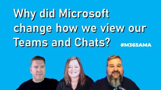 Why did Microsoft change how we view our Teams and Chats? #M365AMA