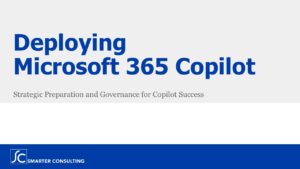 Smarter Consulting webinar on Deploying Microsoft Copilot