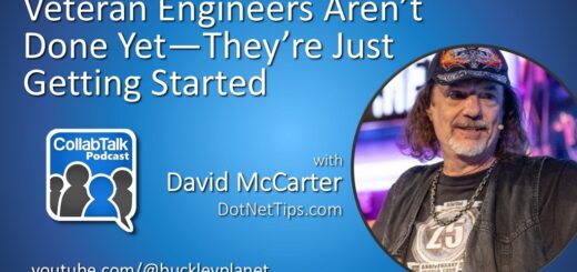 Veteran Engineers Aren’t Done Yet—They’re Just Getting Started (#CollabTalk Podcast Ep.177)