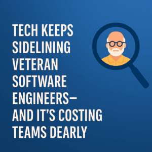 Stop Undervaluing Veteran Software Engineers
