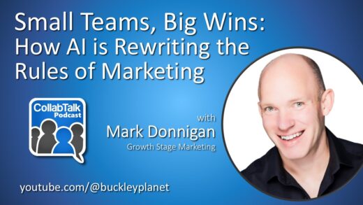 Small Teams, Big Wins - How AI is Rewriting the Rules of Marketing, CollabTalk Podcast Ep.179 with Mark Donnigan