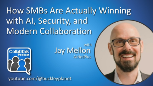 How SMBs Are Actually Winning with AI, Security, and Modern Collaboration with Jay Mellon (#CollabTalk Podcast Ep.189)
